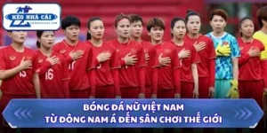 Bóng Đá Nữ Việt Nam - Từ Đông Nam Á Đến Sân Chơi Thế Giới 12 Bóng đá nữ Việt Nam