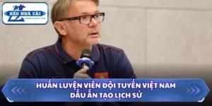 Huấn Luyện Viên Đội Tuyển Việt Nam - Dấu Ấn Tạo Lịch Sử 5 Huấn luyện viên đội tuyển Việt Nam