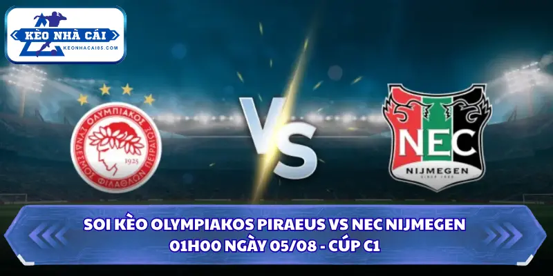 Soi Kèo Olympiakos Piraeus Vs NEC Nijmegen Lúc 01H00 Ngày 05/08 - Cúp C1 1 Soi kèo Olympiakos Piraeus vs NEC Nijmegen