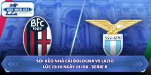 Soi Kèo Nhà Cái Bologna vs Lazio Lúc 23:30 Ngày 24/08 - Serie A 11 Soi kèo nhà cái Bologna vs Lazio