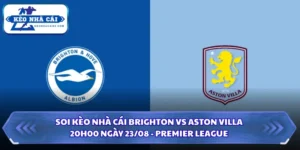 Soi Kèo Nhà Cái Brighton Vs Aston Villa Lúc 20h00 Ngày 23/08 - Premier League 12 Soi kèo nhà cái Brighton vs Aston Villa