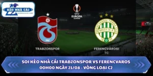 Soi Kèo Nhà Cái Trabzonspor vs Ferencvaros Lúc 00H00 Ngày 21/08 - Vòng Loại C2 14 soi kèo nhà cái Trabzonspor vs Ferencvaros