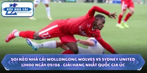 Soi Kèo Nhà Cái Wollongong Wolves Vs Sydney United Lúc 12H00 Ngày 09/08 - Giải Hạng Nhất Quốc Gia Úc 14 Soi kèo nhà cái Wollongong Wolves vs Sydney United