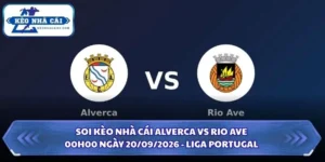 Soi Kèo Nhà Cái Alverca Vs Rio Ave Lúc 00h00 Ngày 20/09/2026 - Liga Portugal 5 Soi kèo nhà cái Alverca vs Rio Ave